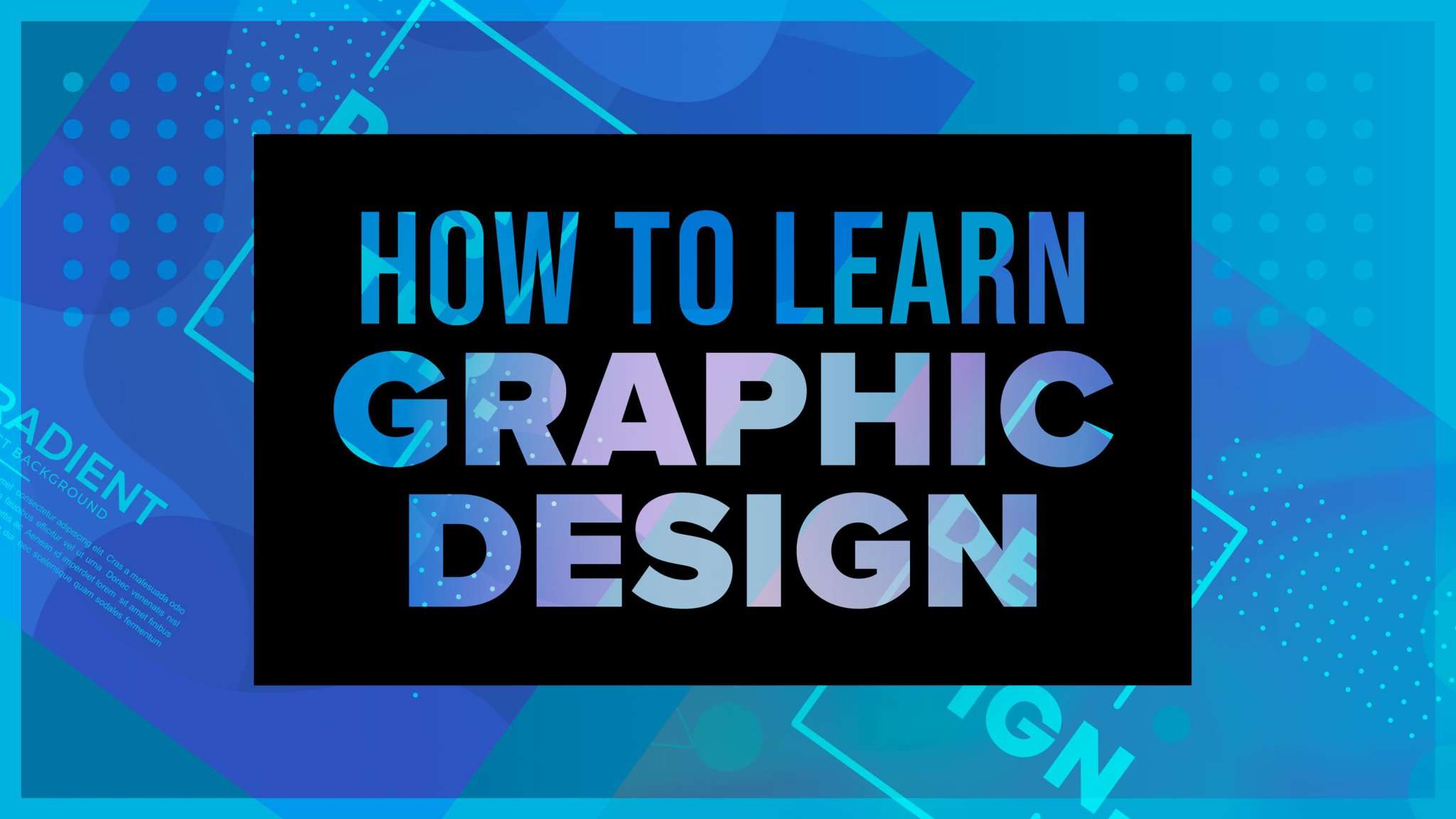 Bold typographic graphic reading "How to Learn Graphic Design" over a blue gradient abstract background
