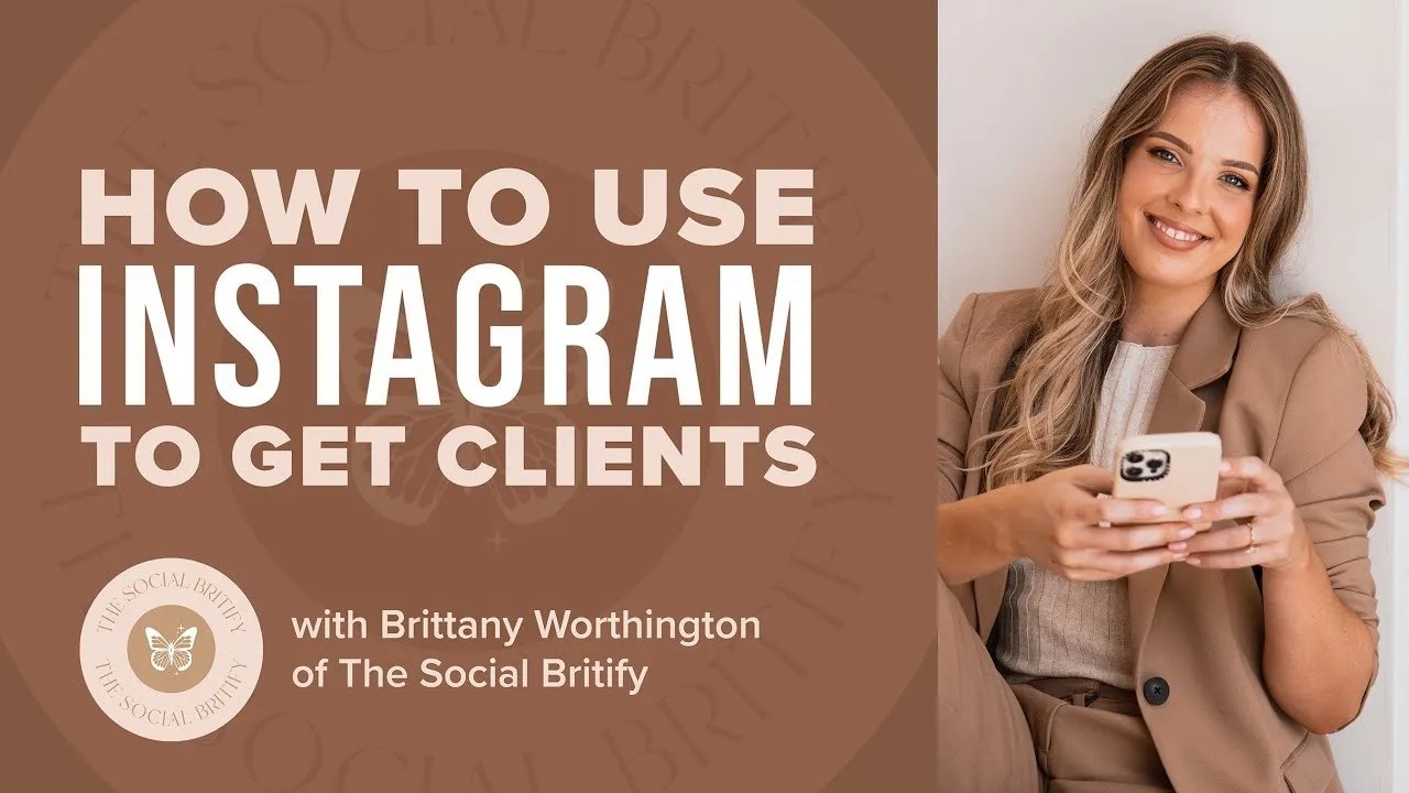 Hero graphic reading "How to Use Instagram to Get Clients" with The Social Britify logo, beside a photo of Brittany Worthington smiling while holding her phone